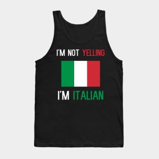 I'm Not Yelling I'm Italian Tank Top